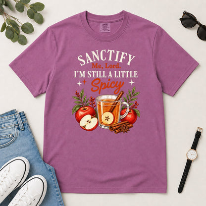 Sanctify Me Lord I'm Still A Little Spicy, Gift For Sassy Christian Women - 2D Unisex Garment-dyed T-shirt