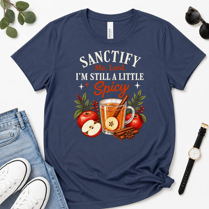 Sanctify Me Lord I'm Still A Little Spicy, Gift For Sassy Christian Women - 2D Unisex Premium T-shirt