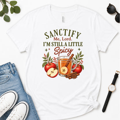 Sanctify Me Lord I'm Still A Little Spicy, Gift For Sassy Christian Women - 2D Unisex Premium T-shirt