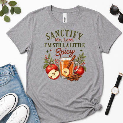 Sanctify Me Lord I'm Still A Little Spicy, Gift For Sassy Christian Women - 2D Unisex Premium T-shirt