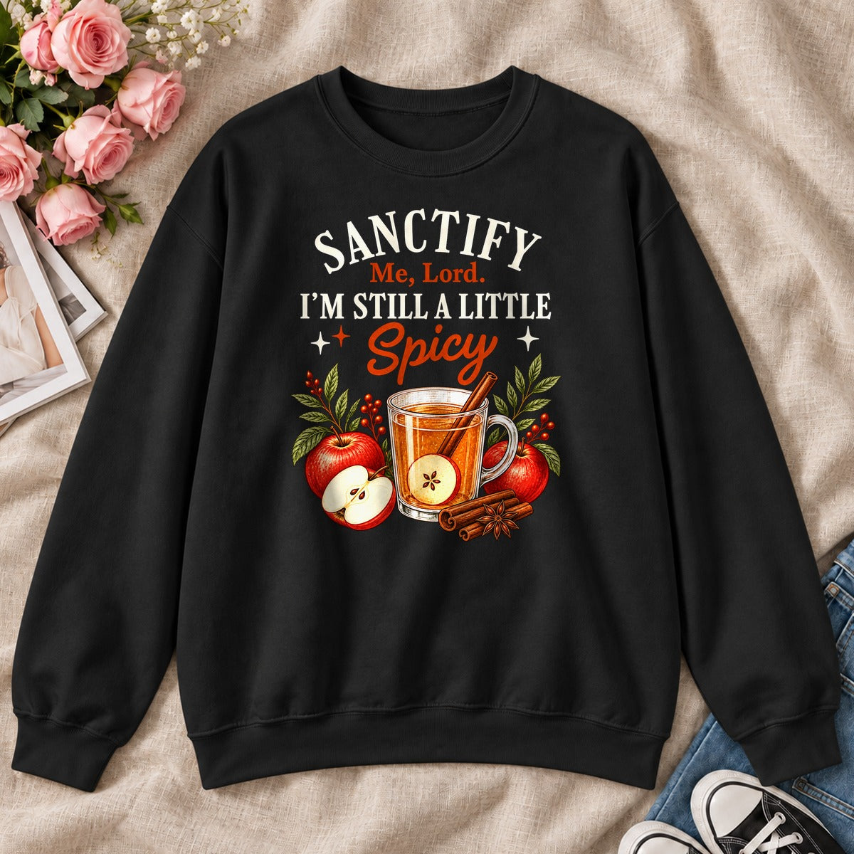 Sanctify Me Lord I'm Still A Little Spicy, Gift For Sassy Christian Women - 2D Unisex Sweatshirt