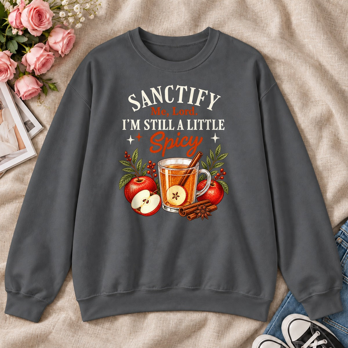Sanctify Me Lord I'm Still A Little Spicy, Gift For Sassy Christian Women - 2D Unisex Sweatshirt
