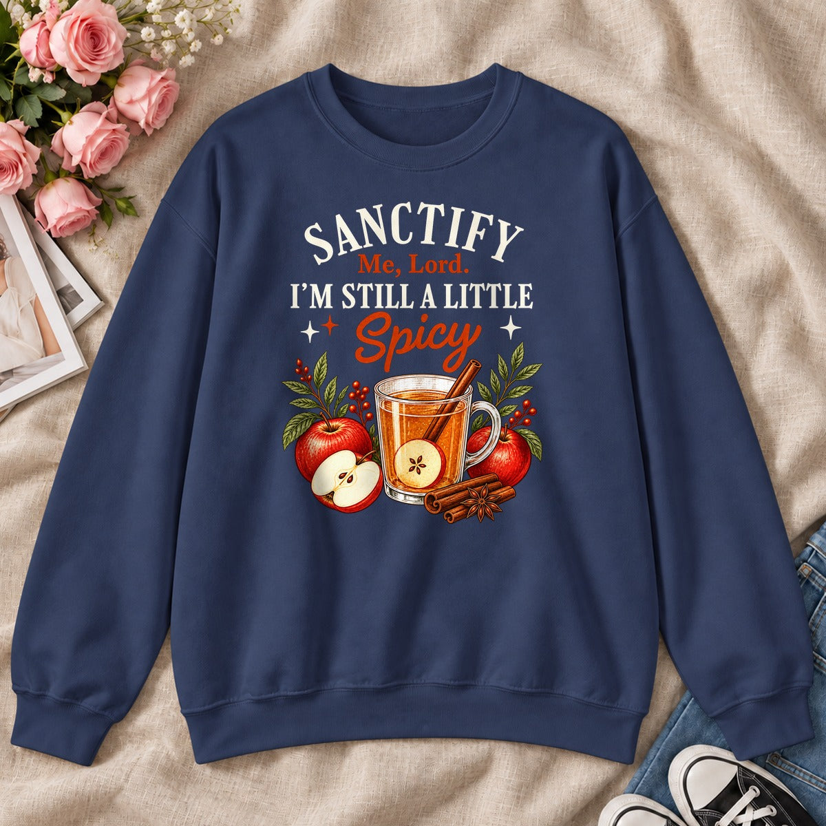 Sanctify Me Lord I'm Still A Little Spicy, Gift For Sassy Christian Women - 2D Unisex Sweatshirt