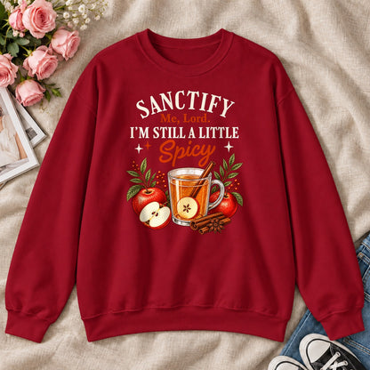 Sanctify Me Lord I'm Still A Little Spicy, Gift For Sassy Christian Women - 2D Unisex Sweatshirt