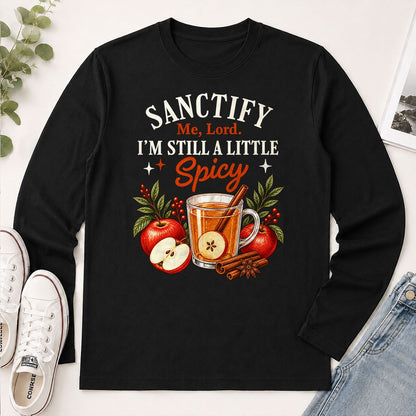 Sanctify Me Lord I'm Still A Little Spicy, Gift For Christian Women - 2D Unisex Long Sleeve