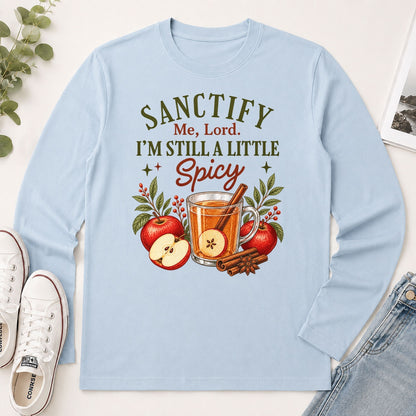 Sanctify Me Lord I'm Still A Little Spicy, Gift For Christian Women - 2D Unisex Long Sleeve