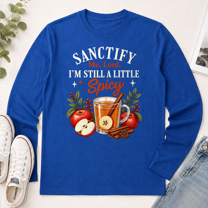 Sanctify Me Lord I'm Still A Little Spicy, Gift For Christian Women - 2D Unisex Long Sleeve