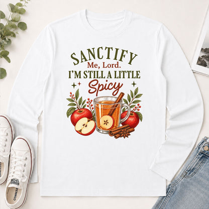 Sanctify Me Lord I'm Still A Little Spicy, Gift For Christian Women - 2D Unisex Long Sleeve