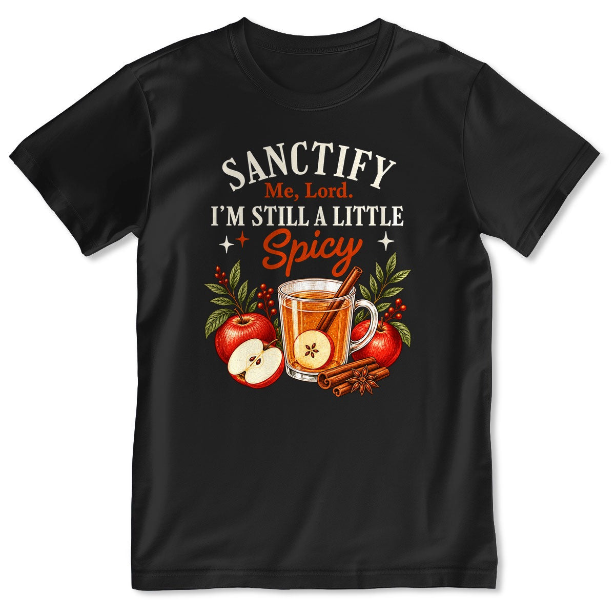 Sanctify Me Lord I'm Still A Little Spicy, Gift For Christian Women - 2D Unisex T-shirt