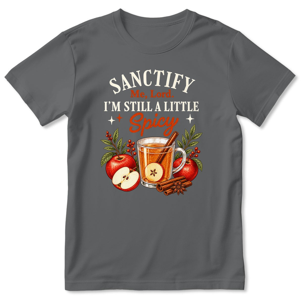Sanctify Me Lord I'm Still A Little Spicy, Gift For Christian Women - 2D Unisex T-shirt