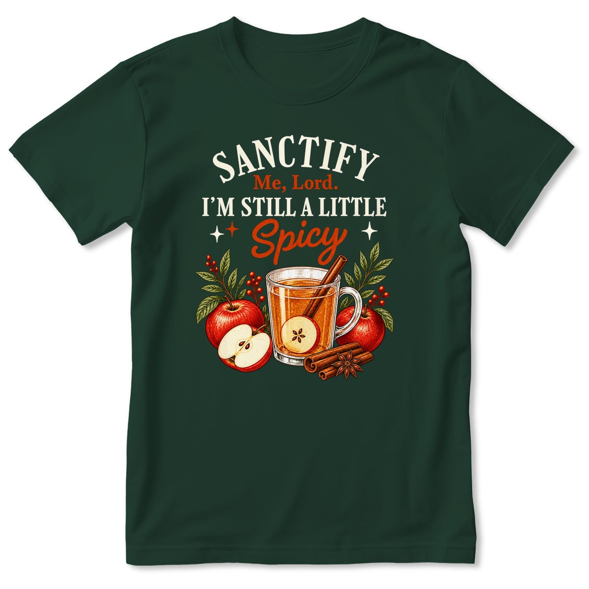 Sanctify Me Lord I'm Still A Little Spicy, Gift For Christian Women - 2D Unisex T-shirt