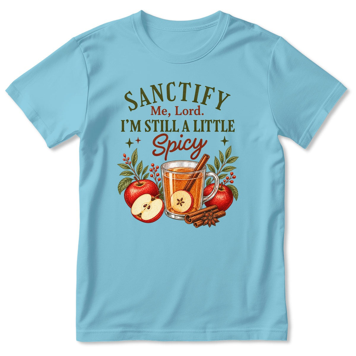 Sanctify Me Lord I'm Still A Little Spicy, Gift For Christian Women - 2D Unisex T-shirt