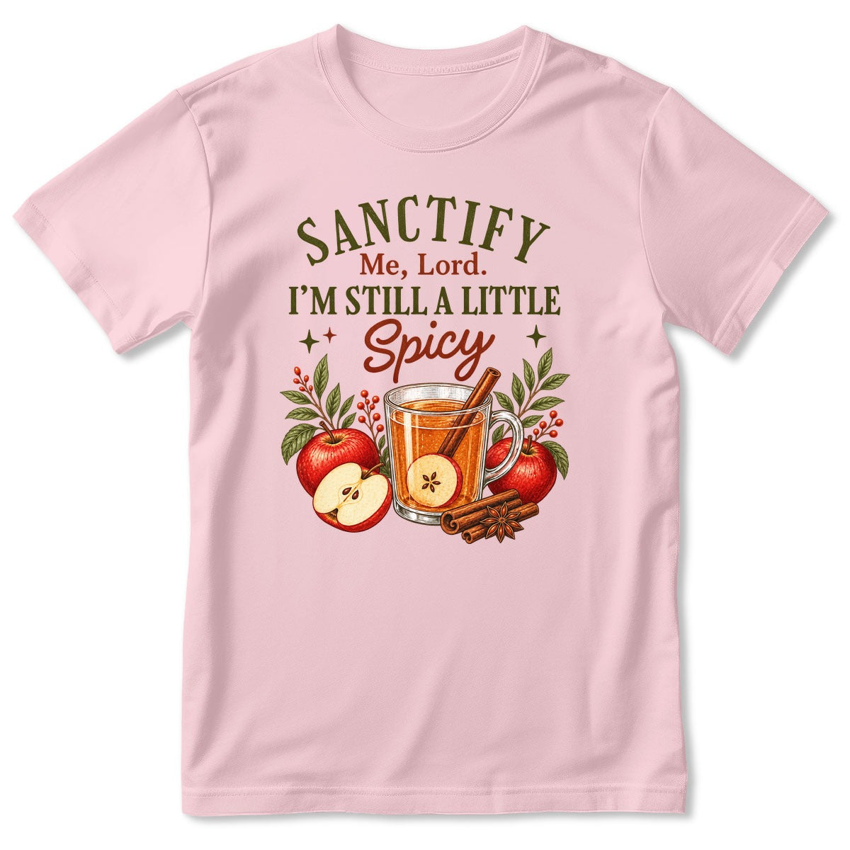 Sanctify Me Lord I'm Still A Little Spicy, Gift For Christian Women - 2D Unisex T-shirt