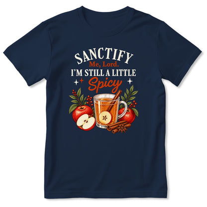 Sanctify Me Lord I'm Still A Little Spicy, Gift For Christian Women - 2D Unisex T-shirt