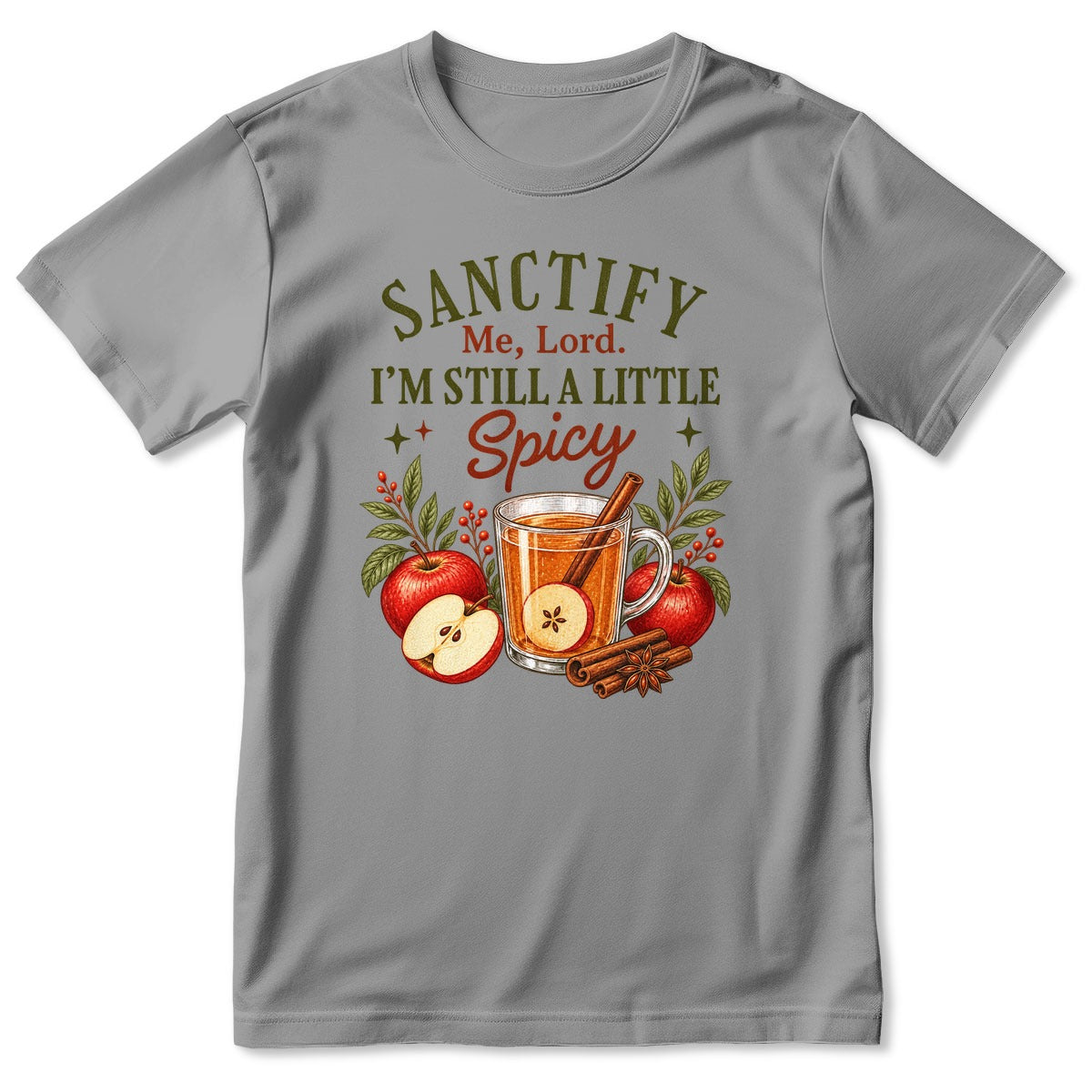Sanctify Me Lord I'm Still A Little Spicy, Gift For Christian Women - 2D Unisex T-shirt