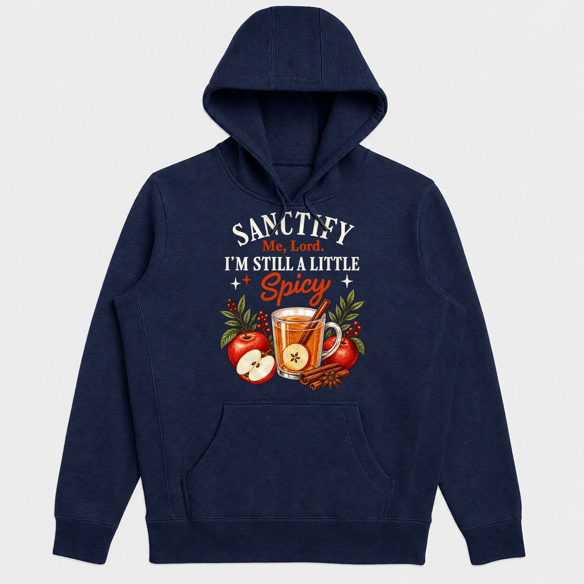 Sanctify Me Lord I'm Still A Little Spicy, Gift For Sassy Christian Women - 2D Unisex Hoodie