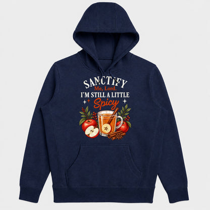 Sanctify Me Lord I'm Still A Little Spicy, Gift For Sassy Christian Women - 2D Unisex Hoodie
