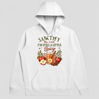 Sanctify Me Lord I'm Still A Little Spicy, Gift For Sassy Christian Women - 2D Unisex Hoodie