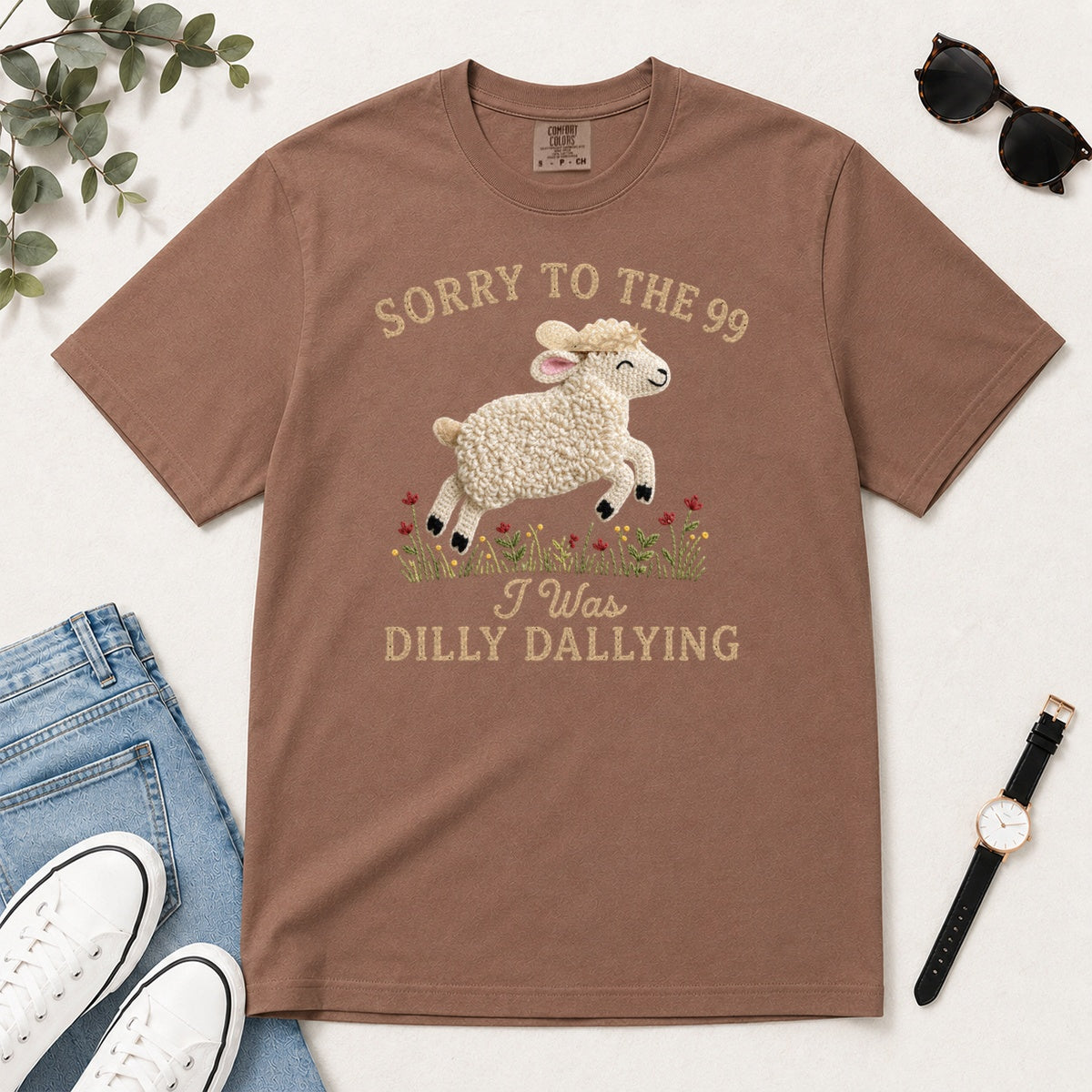 Sorry To The 99 I Was Dilly Dallying, Gift For Funny Christian Women - 2D Unisex Garment-dyed T-shirt
