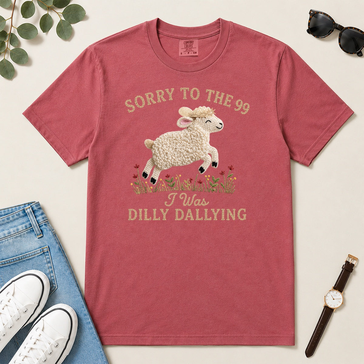 Sorry To The 99 I Was Dilly Dallying, Gift For Funny Christian Women - 2D Unisex Garment-dyed T-shirt