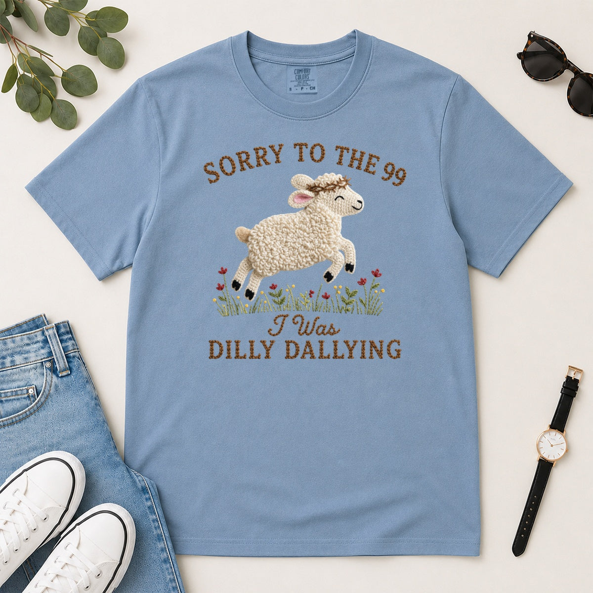 Sorry To The 99 I Was Dilly Dallying, Gift For Funny Christian Women - 2D Unisex Garment-dyed T-shirt