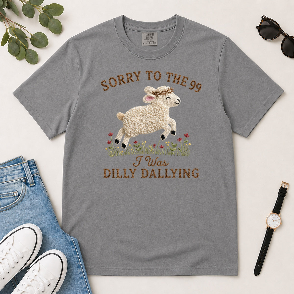 Sorry To The 99 I Was Dilly Dallying, Gift For Funny Christian Women - 2D Unisex Garment-dyed T-shirt