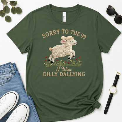 Sorry To The 99 I Was Dilly Dallying, Gift For Funny Christian Women - 2D Unisex Premium T-shirt