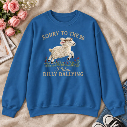 Sorry To The 99 I Was Dilly Dallying, Gift For Funny Christians - 2D Unisex Sweatshirt