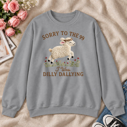 Sorry To The 99 I Was Dilly Dallying, Gift For Funny Christians - 2D Unisex Sweatshirt