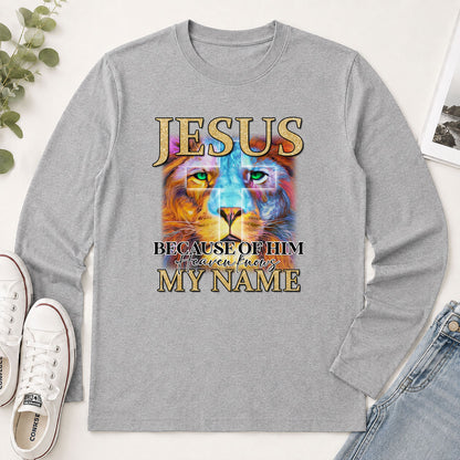 Jesus Because Of Him Heaven Knows My Name - Gift For Women - 2D Unisex Long Sleeve