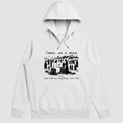 Come, See A Man Who Told Me Everything I Ever Did, John 4:29, Gift For Christian Women, Bible Study Group, Church Friends | 2D Unisex Hoodie