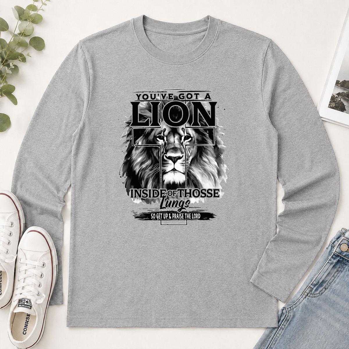 You've Got A Lion Inside Of Those Lungs So Get Up & Praise The Lord - Gift For Men - 2D Unisex Long Sleeve