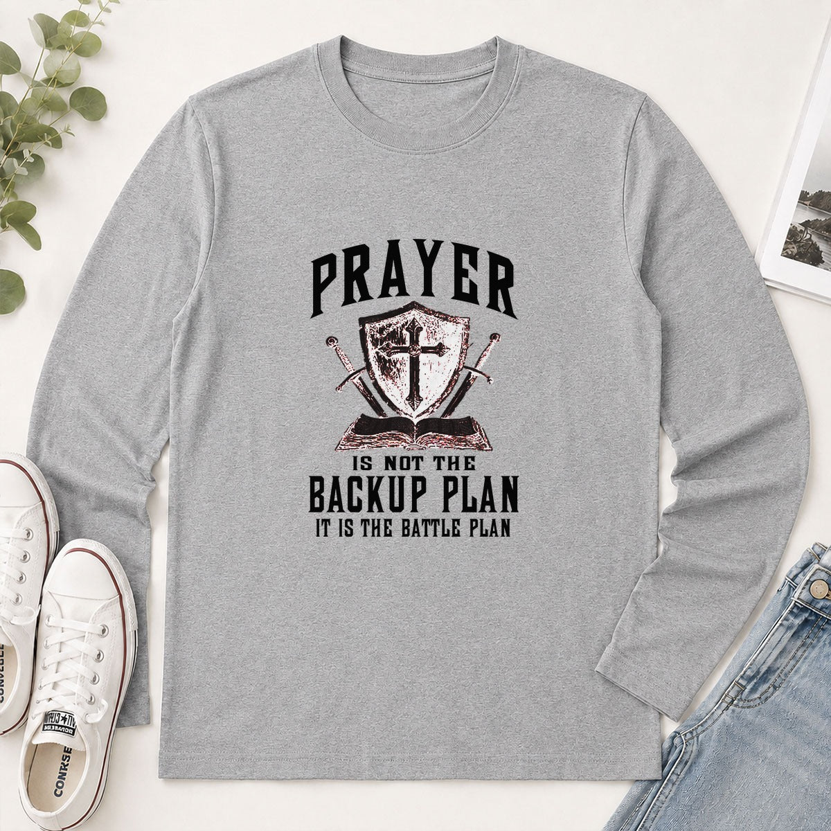 Prayer Is Not The Backup Plan It Is The Battle Plan, Christian Gift - 2D Unisex Long Sleeve