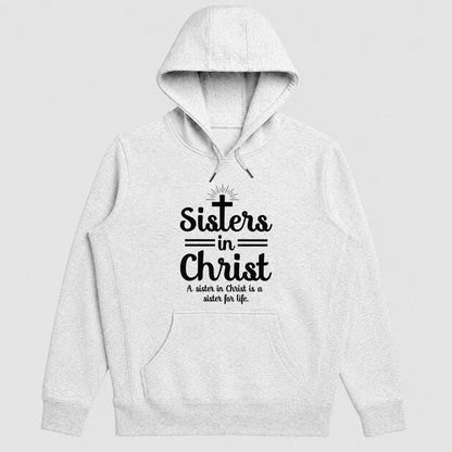 Sisters In Christ A Sister For Life, Christian Gift - 2D Unisex Hoodie