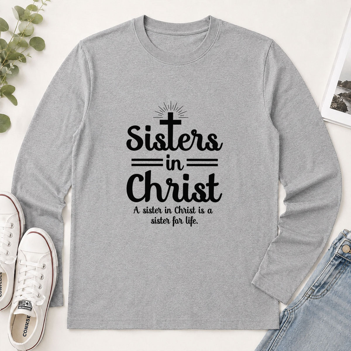 Sisters In Christ A Sister For Life, Christian Gift - 2D Unisex Long Sleeve