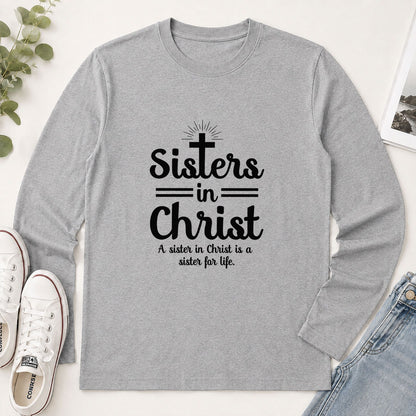 Sisters In Christ A Sister For Life, Christian Gift - 2D Unisex Long Sleeve