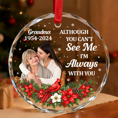 Although You Can't See Me, I'm Always With You, Gift For Mom Or Grandma - Personalized Heart Shaped Glass Ornament