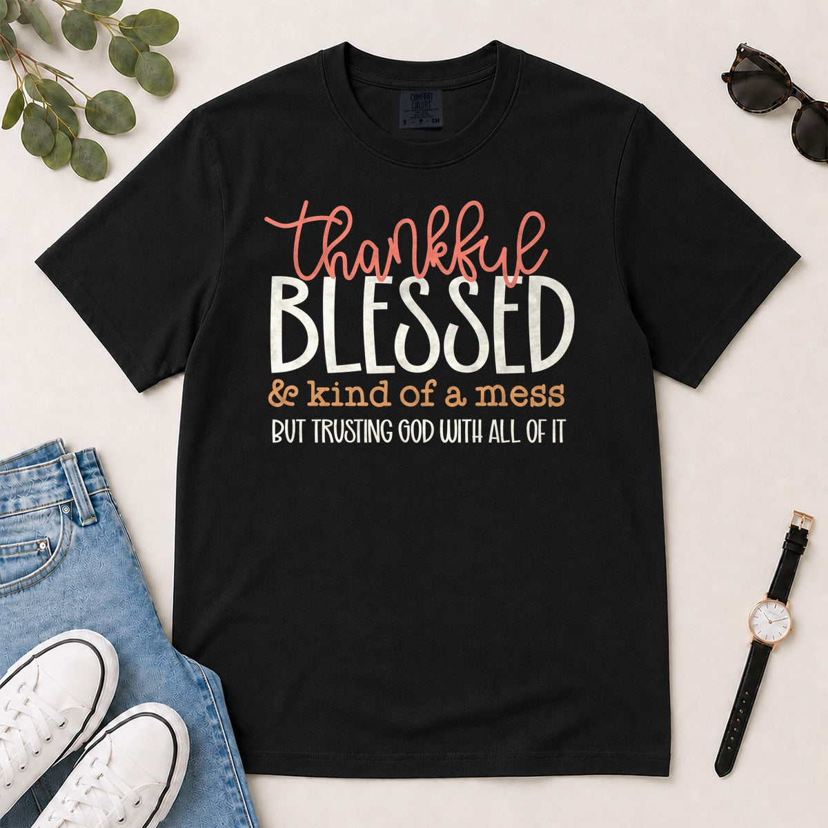 Thankful Blessed & Kind Of A Mess But Trusting God With All Of It, Proverbs 3:5, Gift For Christian Women | 2D Unisex Garment-dyed T-shirt