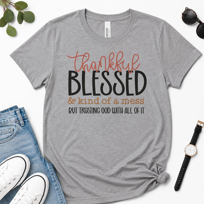 Thankful Blessed & Kind Of A Mess But Trusting God With All Of It, Proverbs 3：5, Gift For Christian Women | 2D Unisex Premium T-shirt