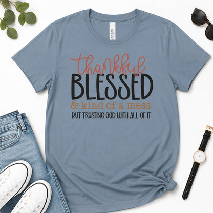 Thankful Blessed & Kind Of A Mess But Trusting God With All Of It, Proverbs 3：5, Gift For Christian Women | 2D Unisex Premium T-shirt