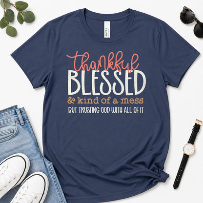 Thankful Blessed & Kind Of A Mess But Trusting God With All Of It, Proverbs 3：5, Gift For Christian Women | 2D Unisex Premium T-shirt