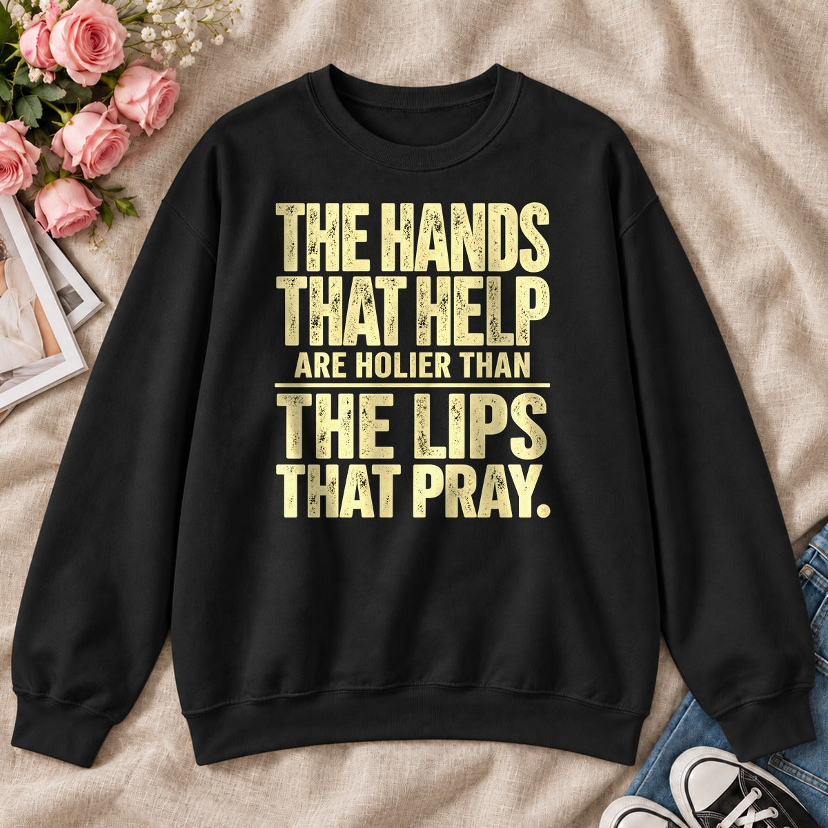 The Hands That Help Are Holier Than The Lips That Pray, Gift For Christian Volunteers - 2D Unisex Sweatshirt