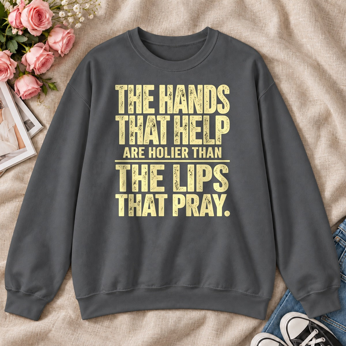 The Hands That Help Are Holier Than The Lips That Pray, Gift For Christian Volunteers - 2D Unisex Sweatshirt