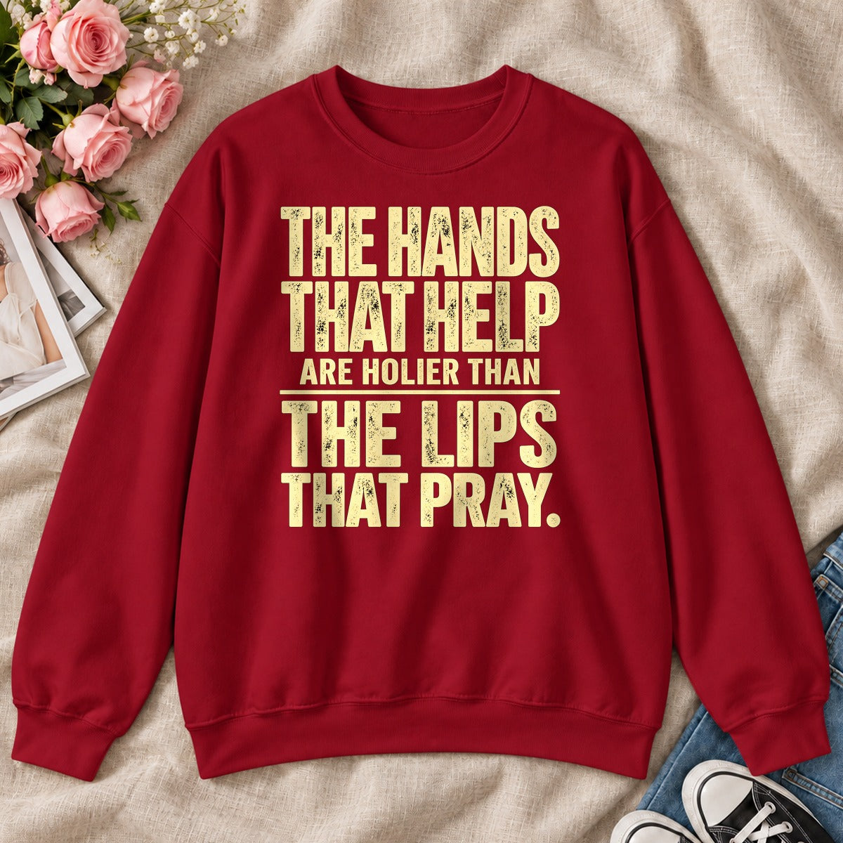 The Hands That Help Are Holier Than The Lips That Pray, Gift For Christian Volunteers - 2D Unisex Sweatshirt