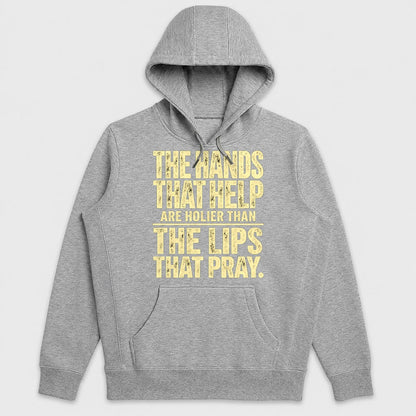 The Hands That Help Are Holier Than The Lips That Pray, Gift For Christian Volunteers - 2D Unisex Hoodie