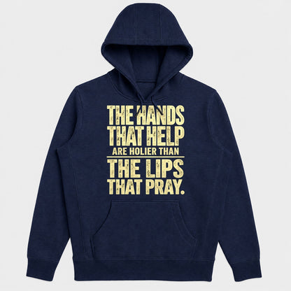 The Hands That Help Are Holier Than The Lips That Pray, Gift For Christian Volunteers - 2D Unisex Hoodie