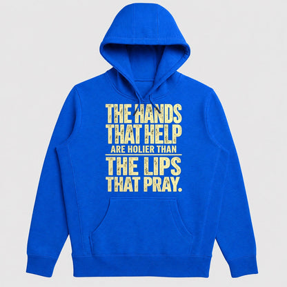 The Hands That Help Are Holier Than The Lips That Pray, Gift For Christian Volunteers - 2D Unisex Hoodie