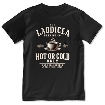 The Laodicea Brewing Co Hot Or Cold Only Not Recommended At Room Temperature, Gift For Christian Coffee Lovers - 2D Unisex T-shirt