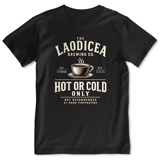 The Laodicea Brewing Co Hot Or Cold Only Not Recommended At Room Temperature, Gift For Christian Coffee Lovers - 2D Unisex T-shirt