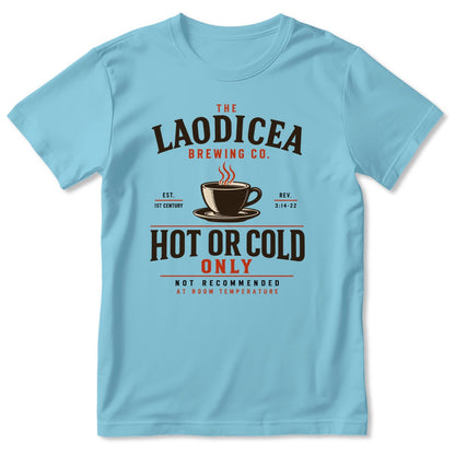 The Laodicea Brewing Co Hot Or Cold Only Not Recommended At Room Temperature, Gift For Christian Coffee Lovers - 2D Unisex T-shirt